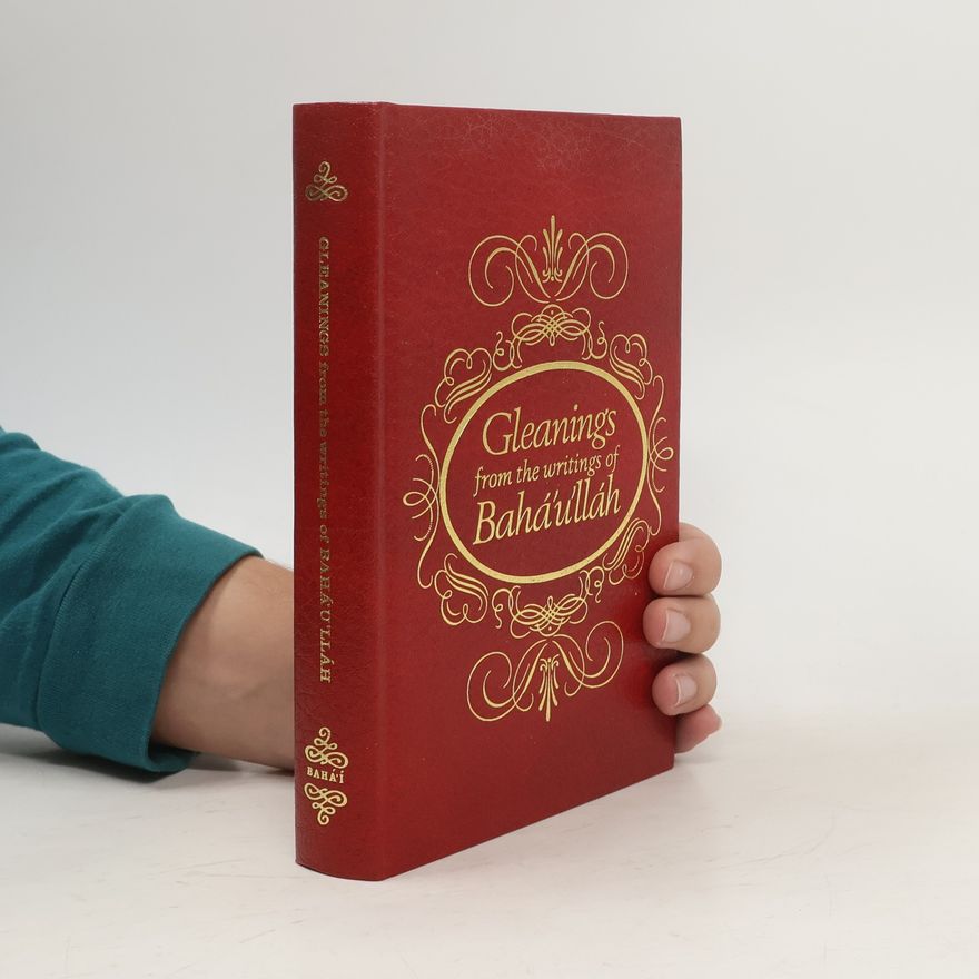 Baháʼu'lláh Gleanings from the Writings of Bahaullah