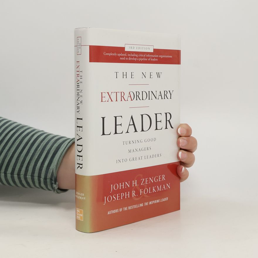 Joseph Folkman The New Extraordinary Leader, 3rd Edition: Turning Good Managers into Great Leaders