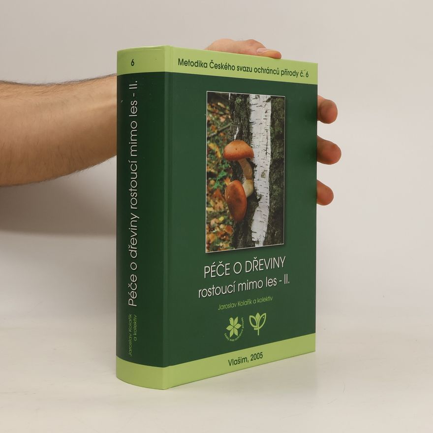 Jaroslav Kolářík Péče o dřeviny rostoucí mimo les. II. díl
