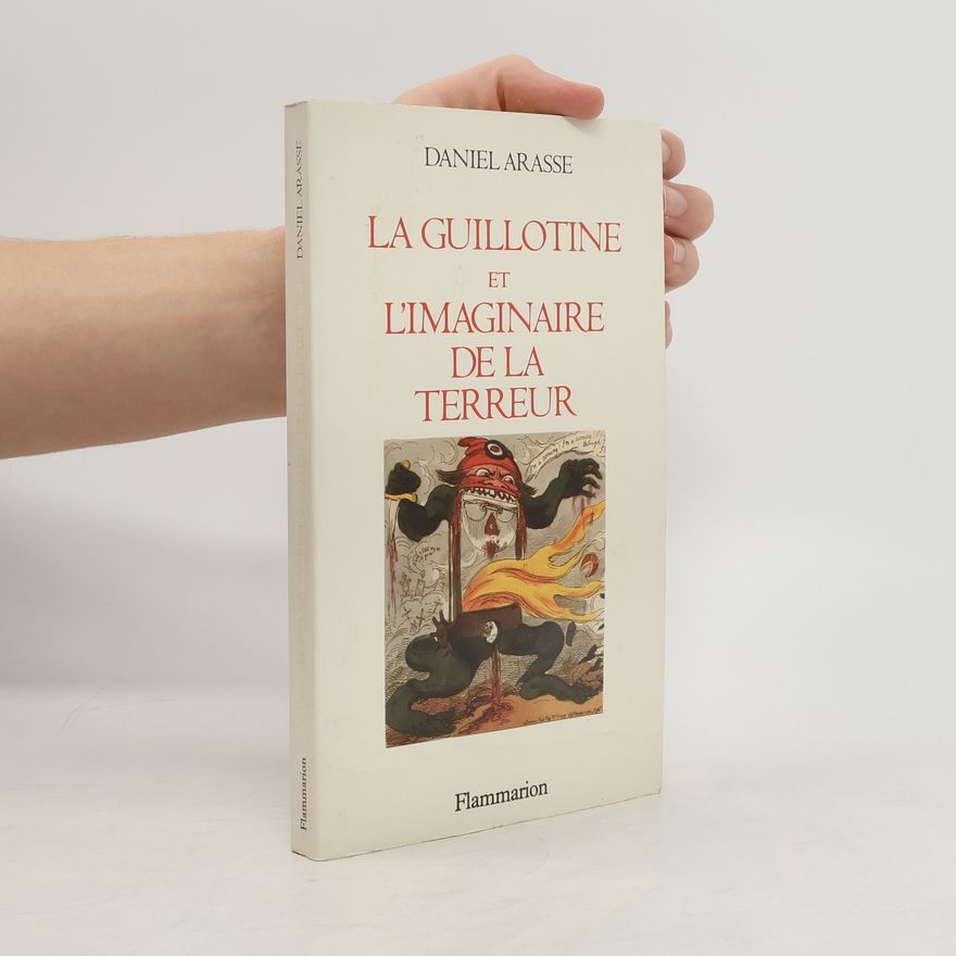 Daniel Arasse La guillotine et l'imaginaire de la Terreur
