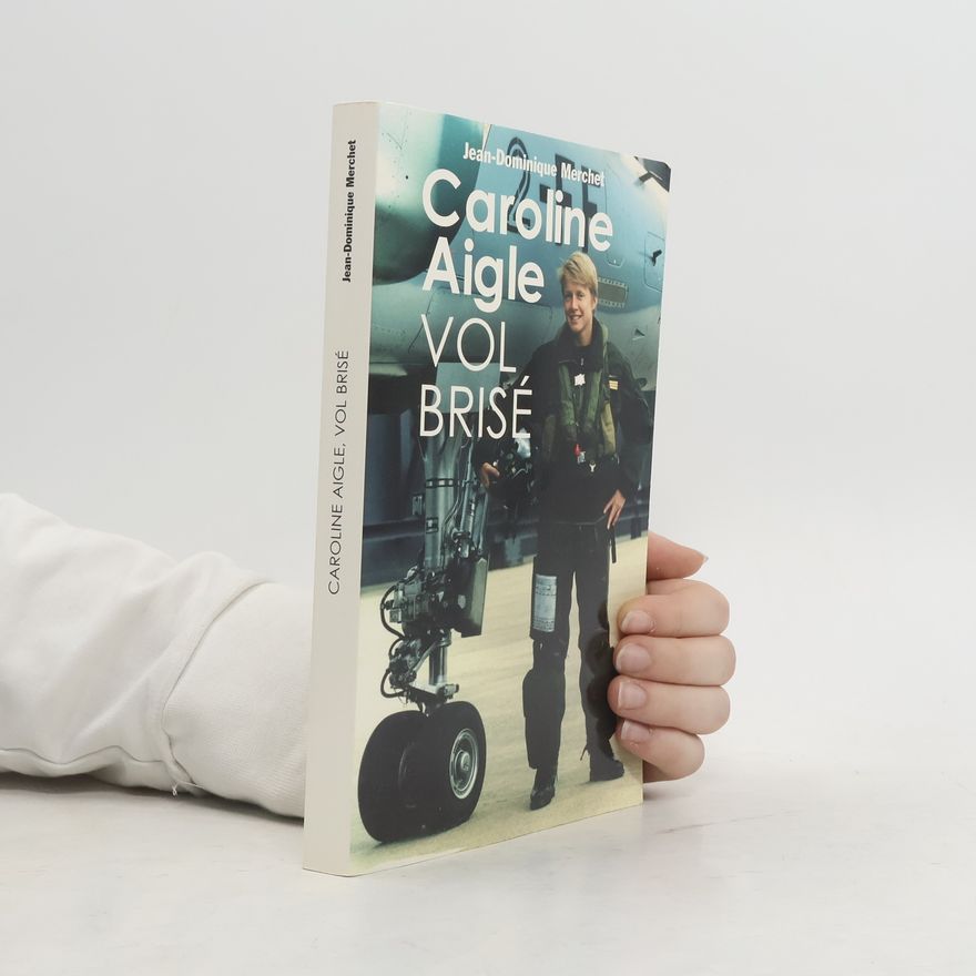 Jean-Dominique Merchet Caroline Aigle. Vol brisé