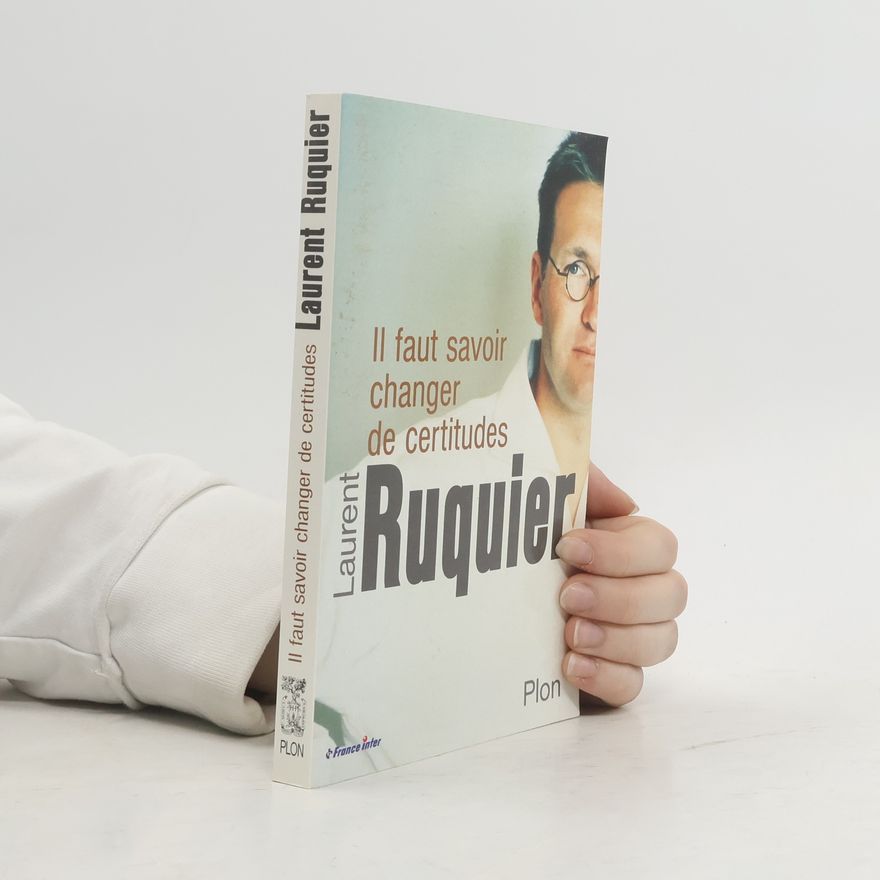 Laurent Ruquier Il faut savoir changer de certitudes