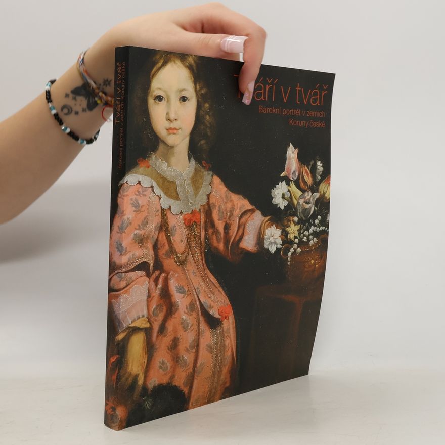 Zuzana Macurová Tváří v tvář: Barokní portrét v zemích Koruny české