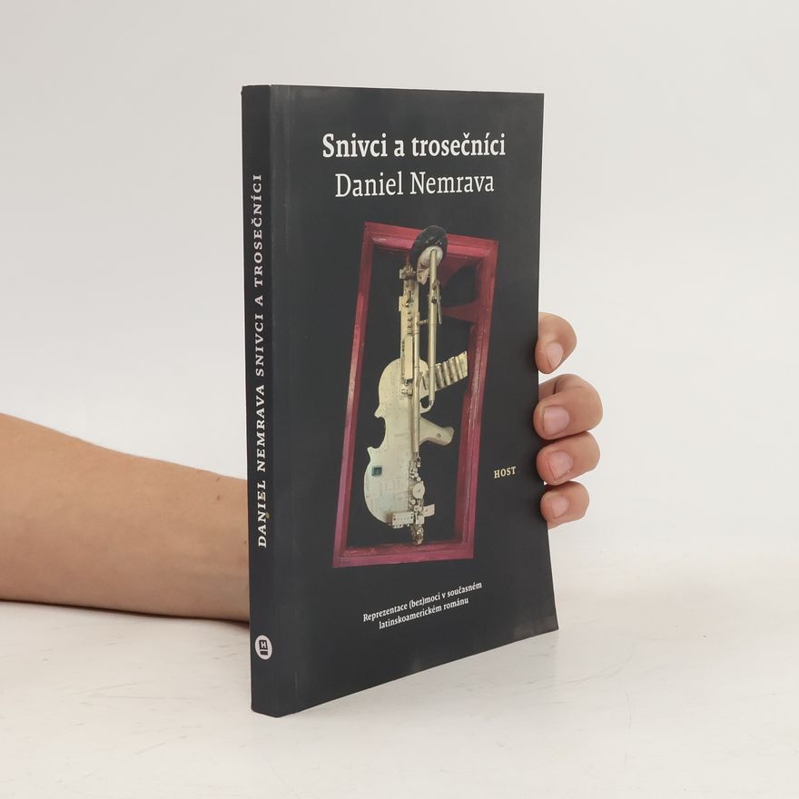 Daniel Nemrava Snivci a trosečníci: Reprezentace (bez)moci v současném latinskoamerickém románu