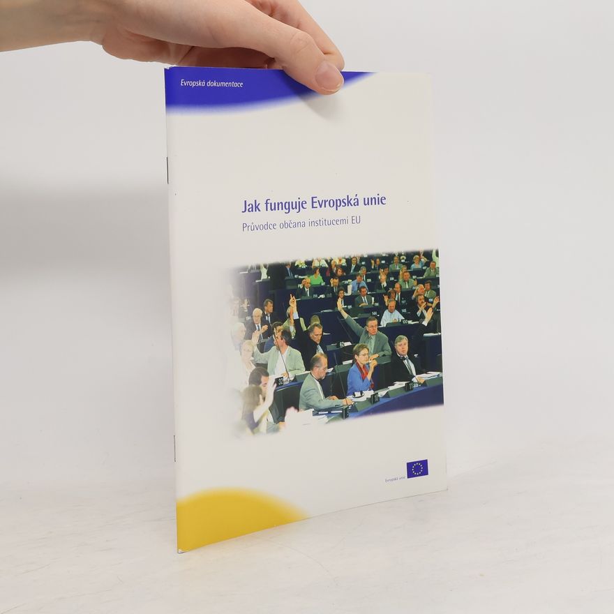 Kolektiv autorů Jak funguje Evropská unie. Průvodce občana institucemi EU