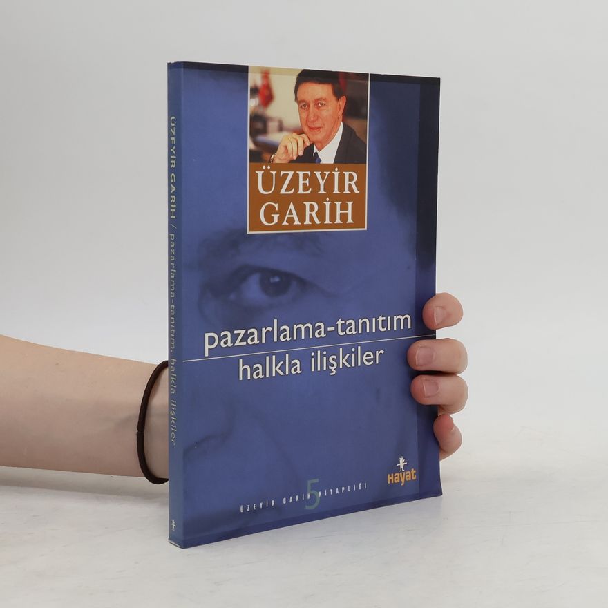 Üzeyir Garih Üzeyir Garih Kitaplığı - 5: Pazarlama - Tanıtım - Halkla İlişkiler