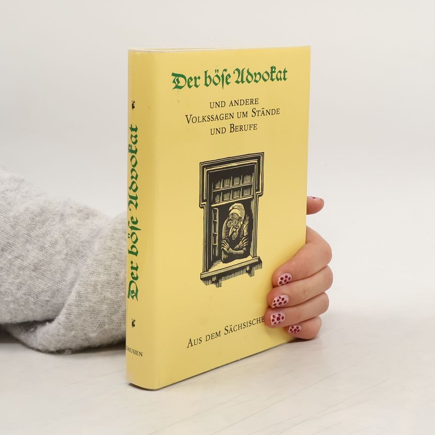 Walter Nachtigall Der böse Advokat und andere Volkssagen um Stände und Berufe aus dem Sächsischen