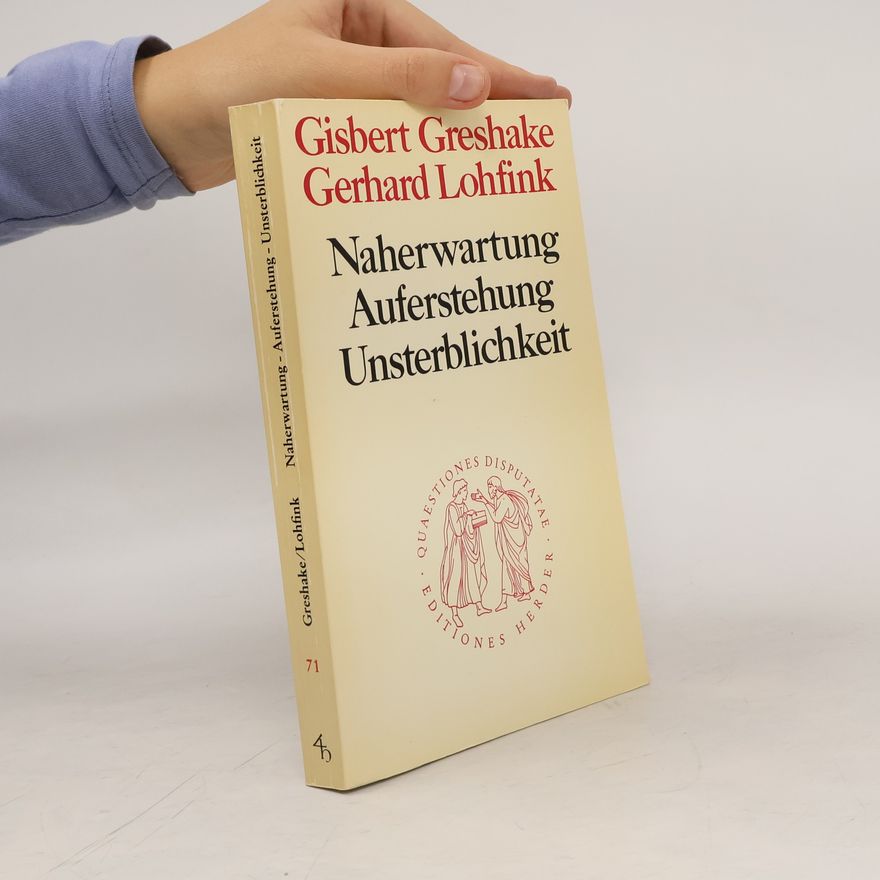 Gisbert Greshake Naherwartung Auferstehung Unsterblichkeit