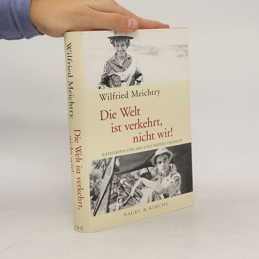 Wilfried Meichtry Die Welt ist verkehrt, nicht wir!