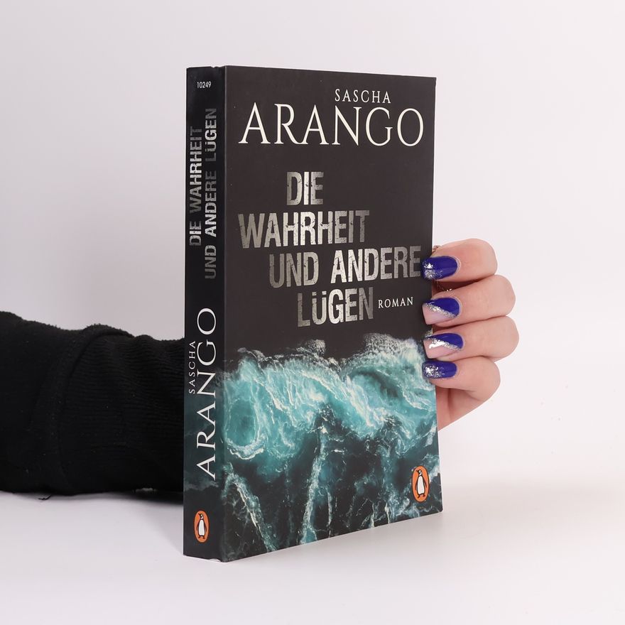 Sascha Arango Die Wahrheit und andere Lügen