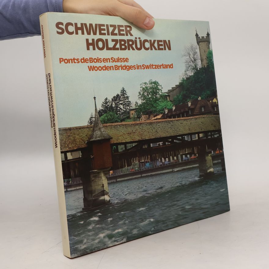 Werner Blaser Schweizer Holzbrücken