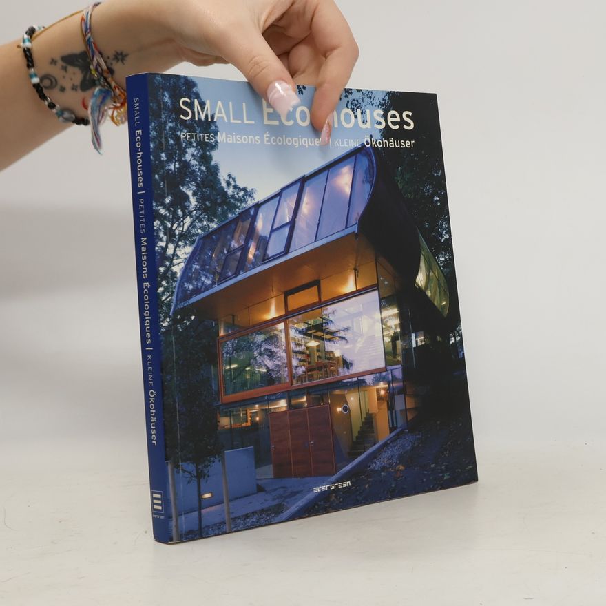 Simone Schleifer Small eco-houses = Kleine ökohäuser = Petites maisons écologiques
