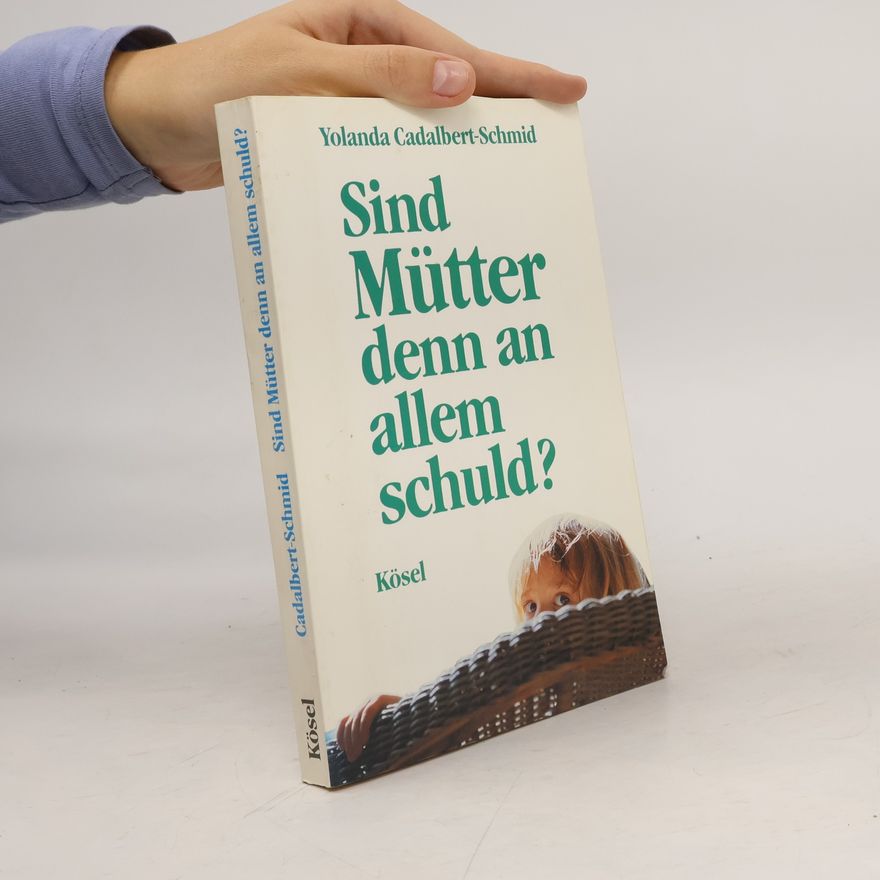 Yolanda Cadalbert Schmid Sind Mütter denn an allem schuld?