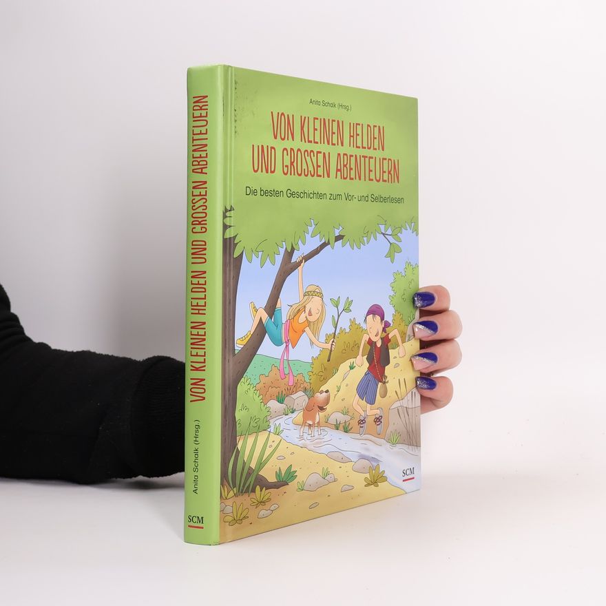 Anita Schalk Von kleinen Helden und großen Abenteuern