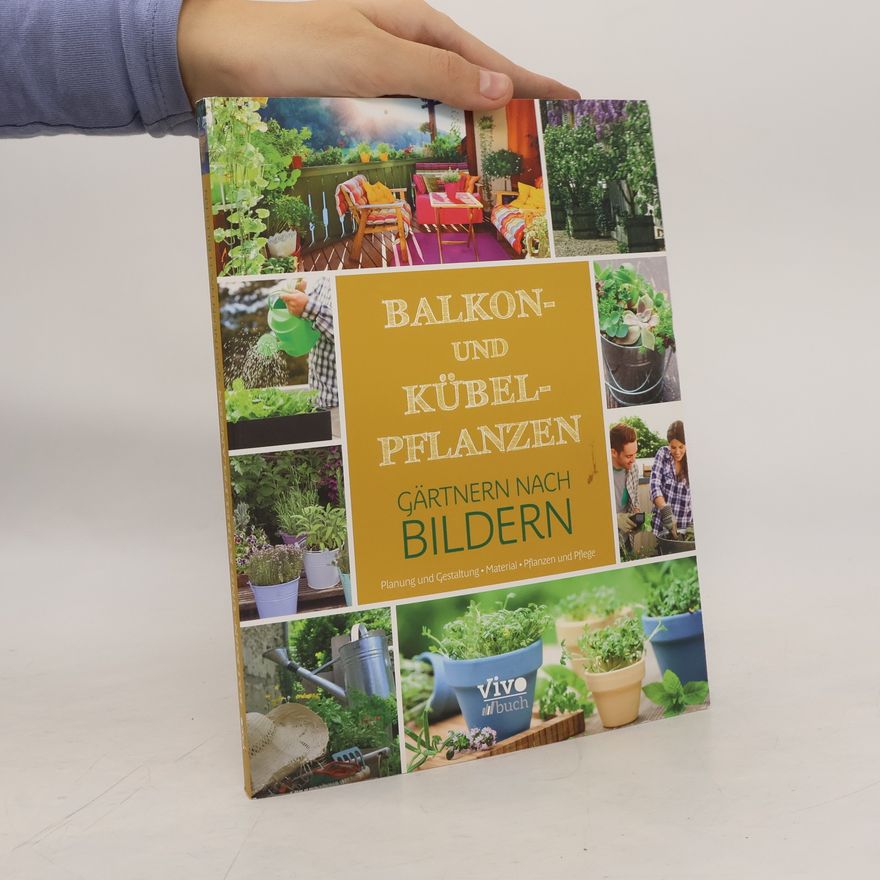 Iris Ottinger Gärtnern nach Bildern - Balkon- und Kübelpflanzen