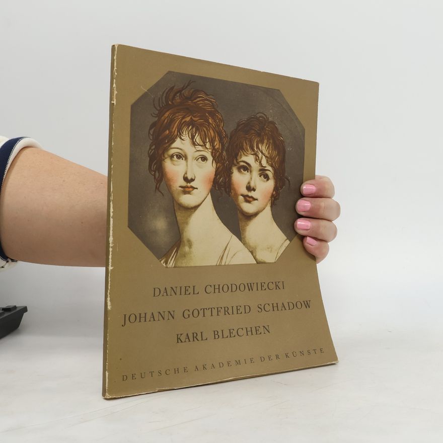 Autorenkollektiv Daniel Chodowiecki. Johann Gottfried Schadow. Karl Blechen