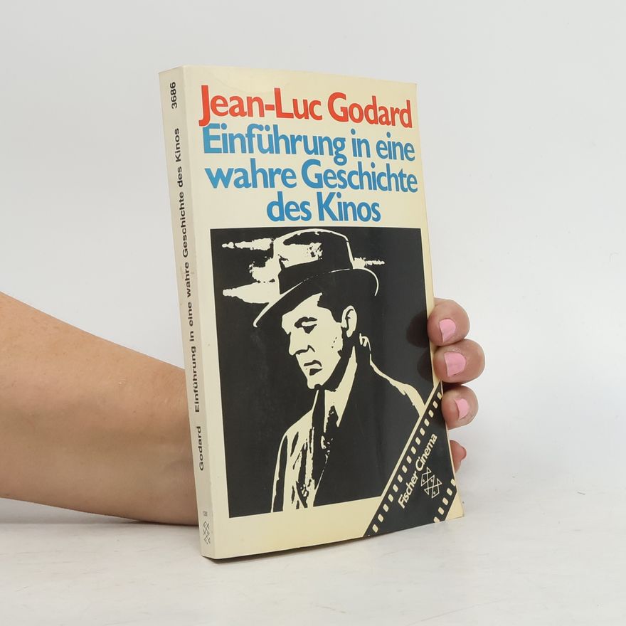 Jean-Luc Godard Einführung in eine wahre Geschichte des Kinos