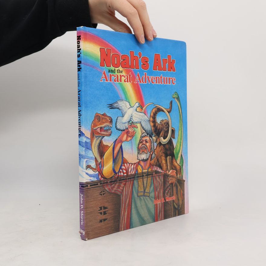 John D. Morris Noah's Ark and the Ararat Adventure