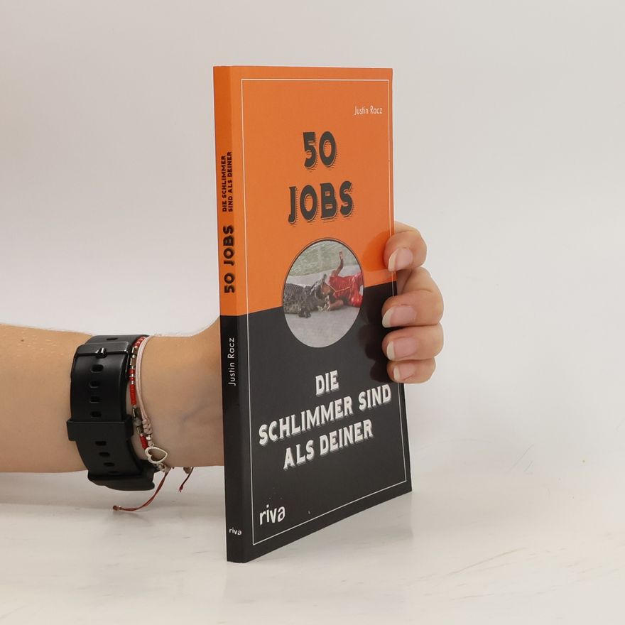Justin Racz 50 Jobs, die schlimmer sind als Deiner