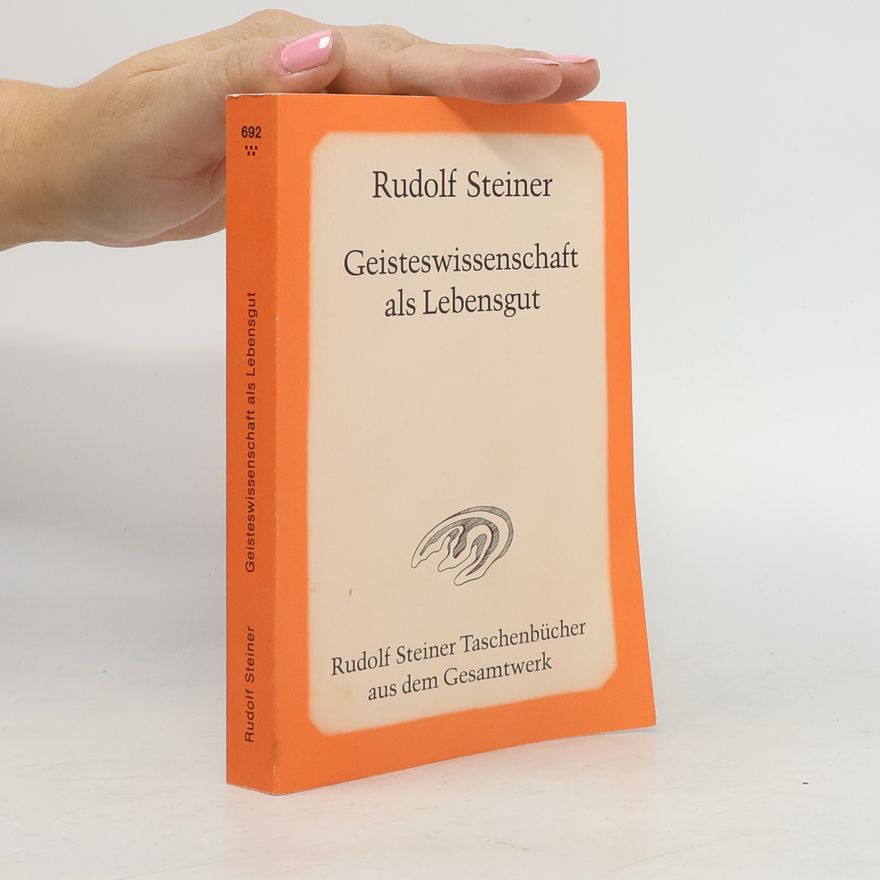 Rudolf Steiner Geisteswissenschaft als Lebensgut