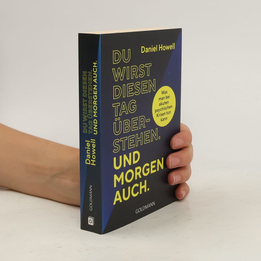 Daniel Howell Du wirst diesen Tag überstehen. Und morgen auch.. Was man bei akuten psychischen Krisen tun kann