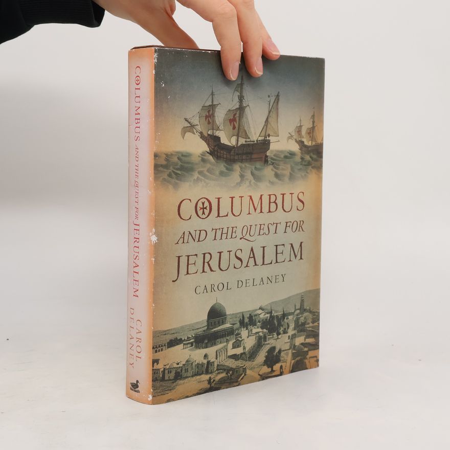 Carol Lowery Delaney Columbus and the Quest for Jerusalem