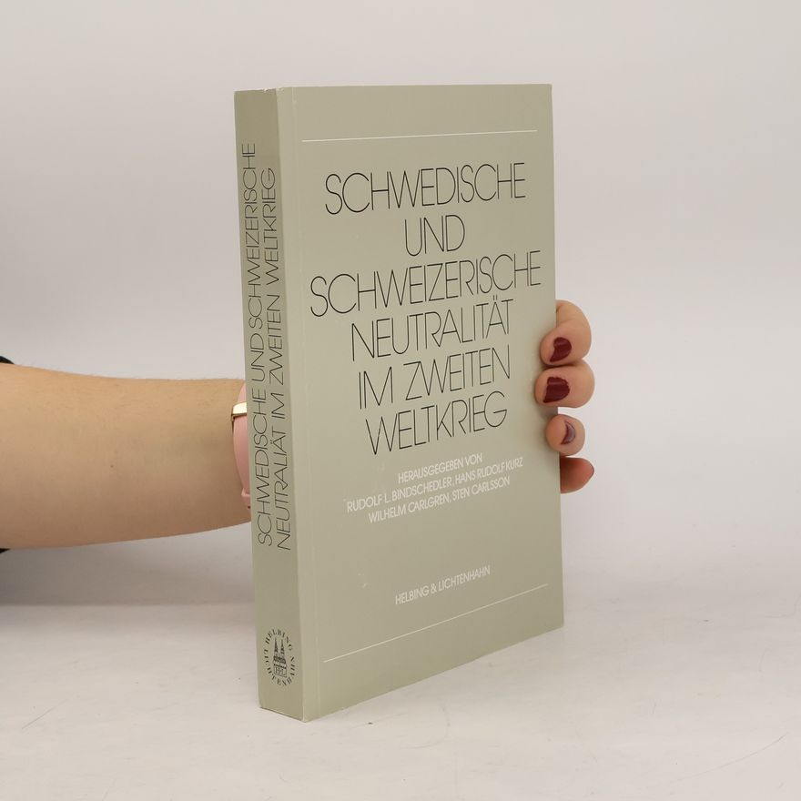 Rudolf L. Bindschedler Schwedische und schweizerische Neutralität im Zweiten Weltkrieg