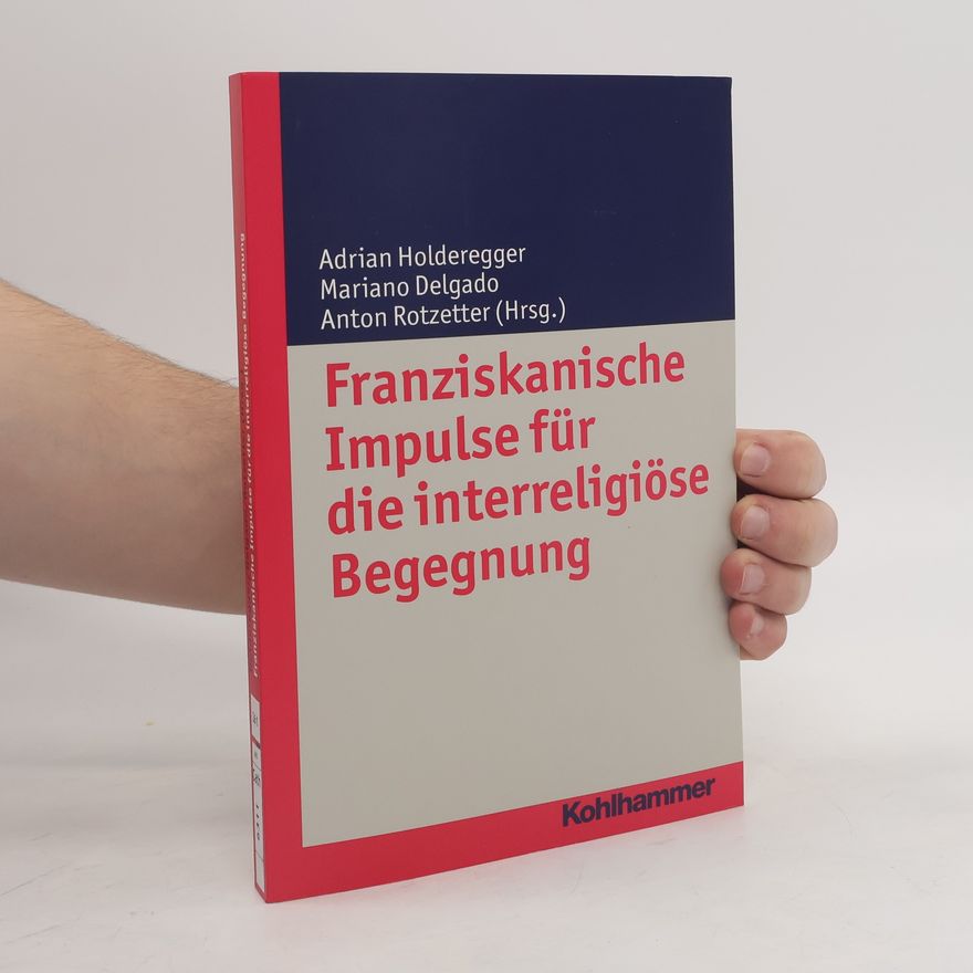 Adrian Holderegger Franziskanische Impulse für die interreligiöse Begegnung