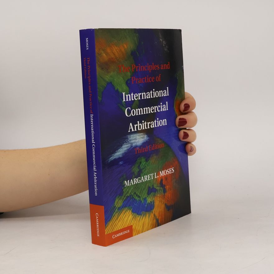 Margaret L. Moses The Principles and Practice of International Commercial Arbitration