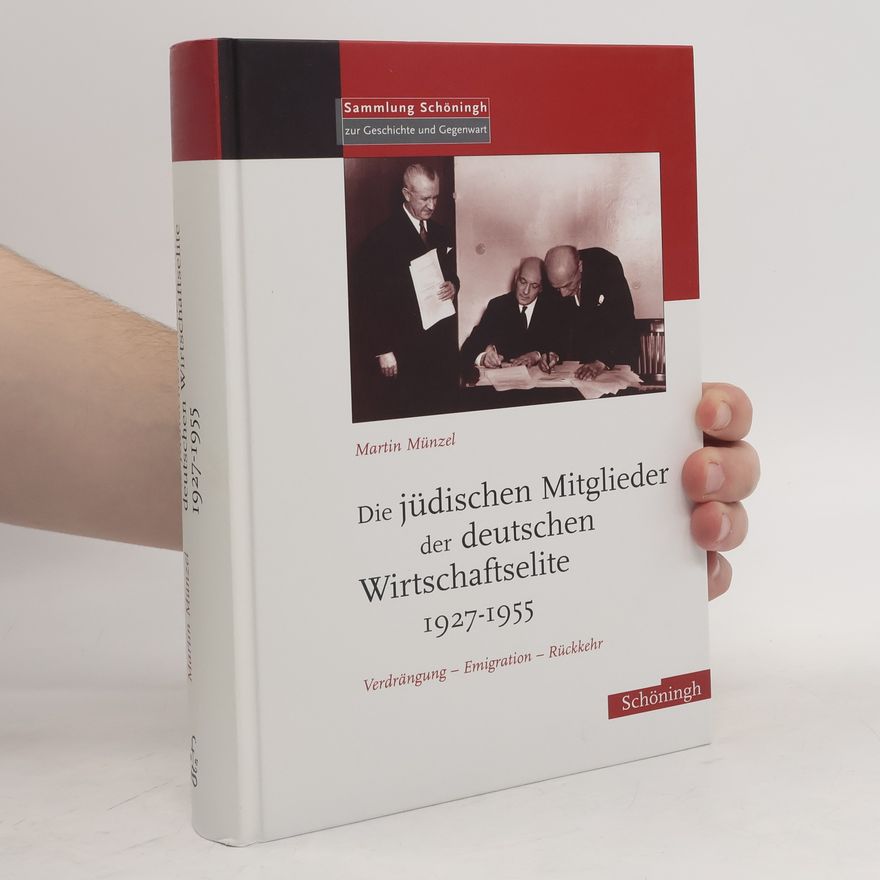 Martin Munzel Die jüdischen Mitglieder der deutschen Wirtschaftselite 1927 - 1955