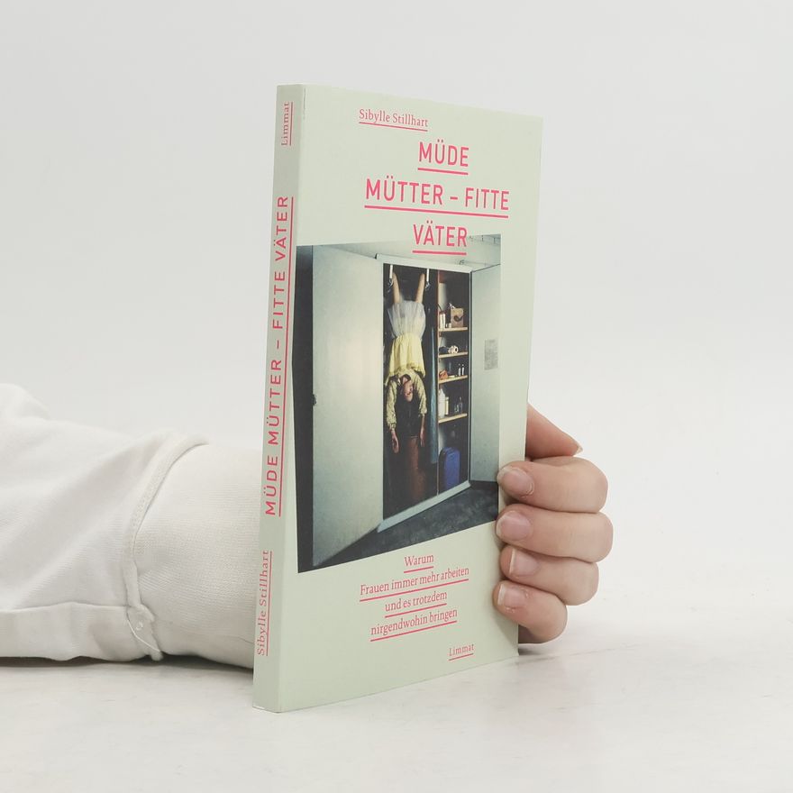 Sibylle Stillhart Müde Mütter - fitte Väter