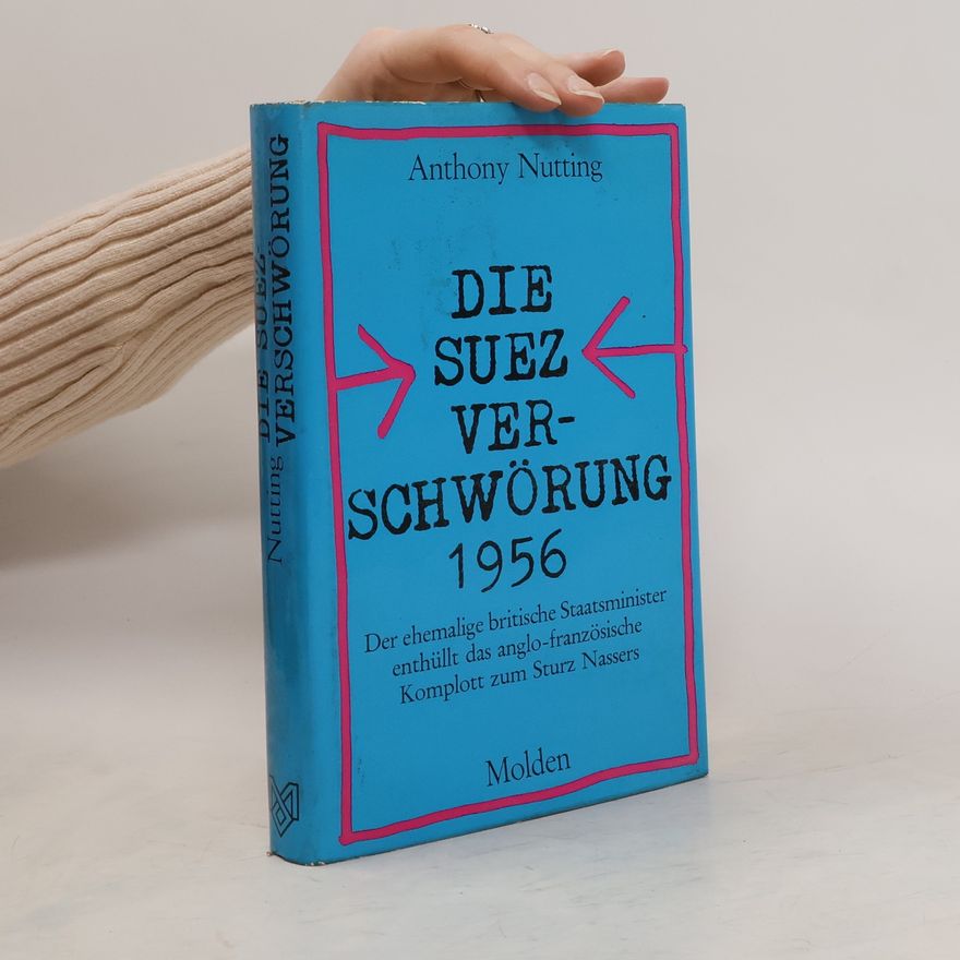 Anthony Nutting Die Suez Verschwörung 1956
