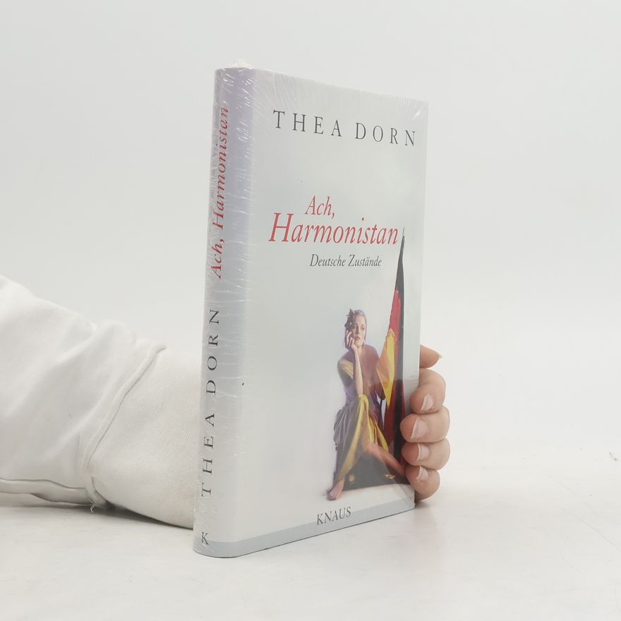 Thea Dorn Ach, Harmonistan