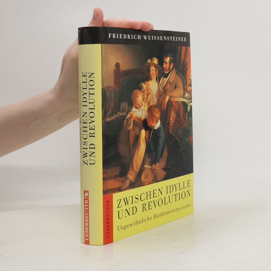 Friedrich Weissensteiner Zwischen Idylle und Revolution