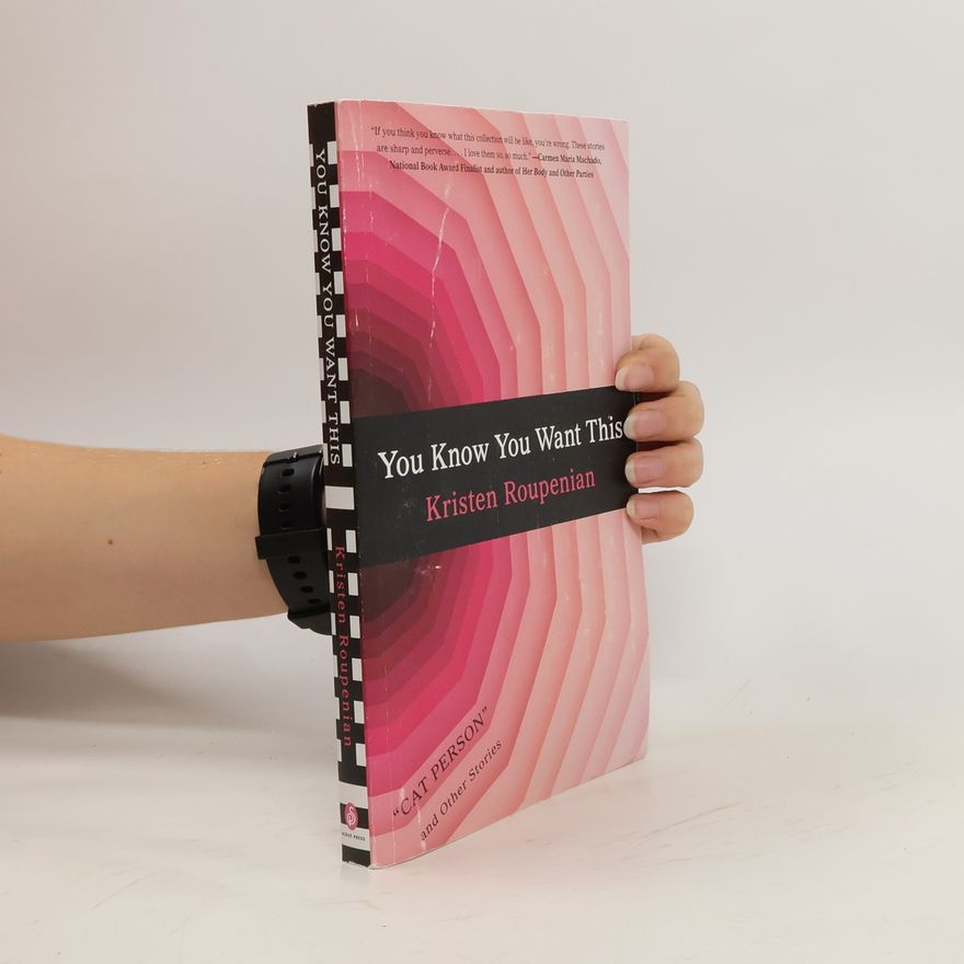 Kristen Roupenian You Know You Want This
