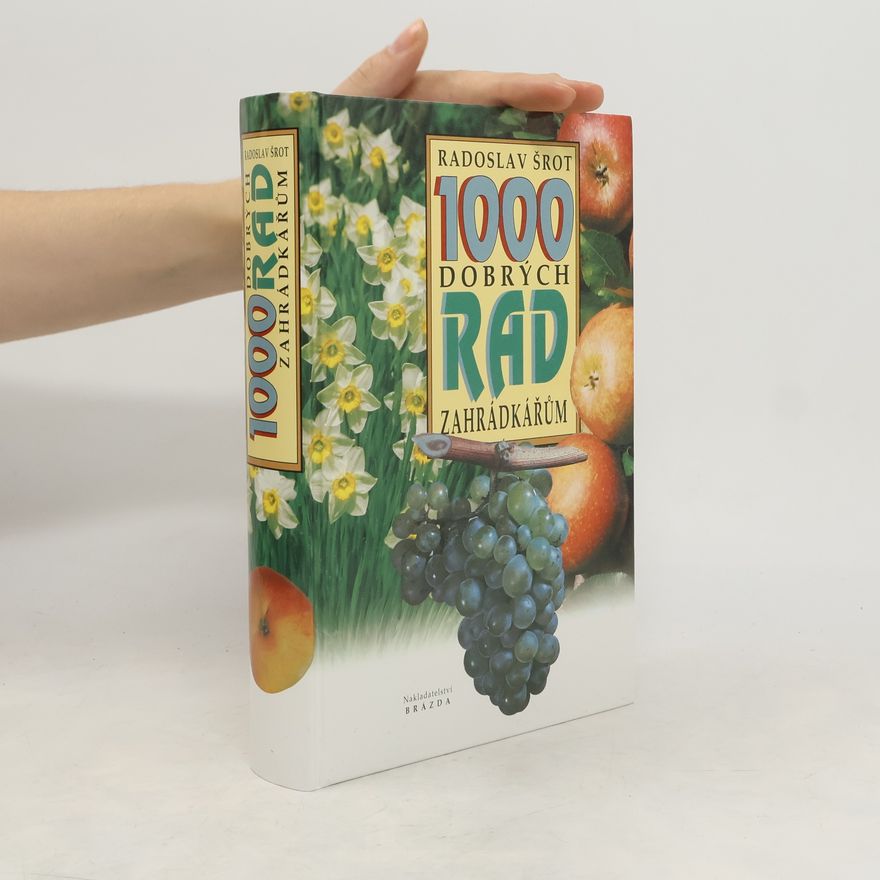 Radoslav Šrot 1000 dobrých rad zahrádkářům