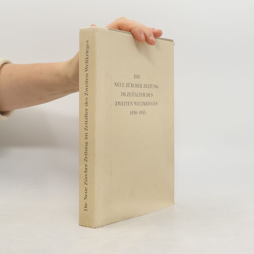 Collectif d'auteurs Die Neue Zürcher Zeitung im Zeitalter des Zweiten Weltkrieges 1950–1955