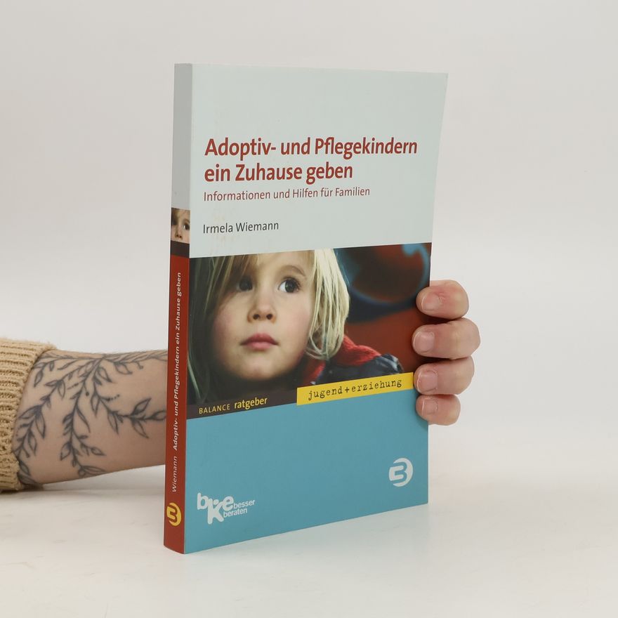 Irmela Wiemann Adoptiv- und Pflegekindern ein Zuhause geben