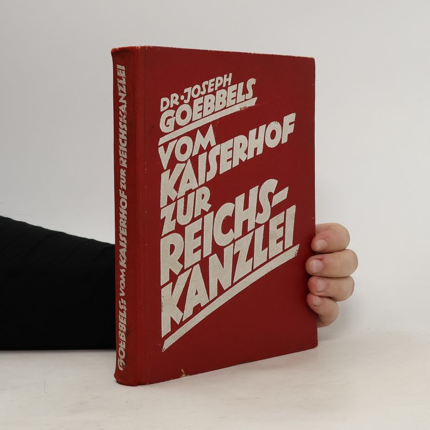 Joseph Goebbels Vom Kaiserhof zur Reichskanzlei