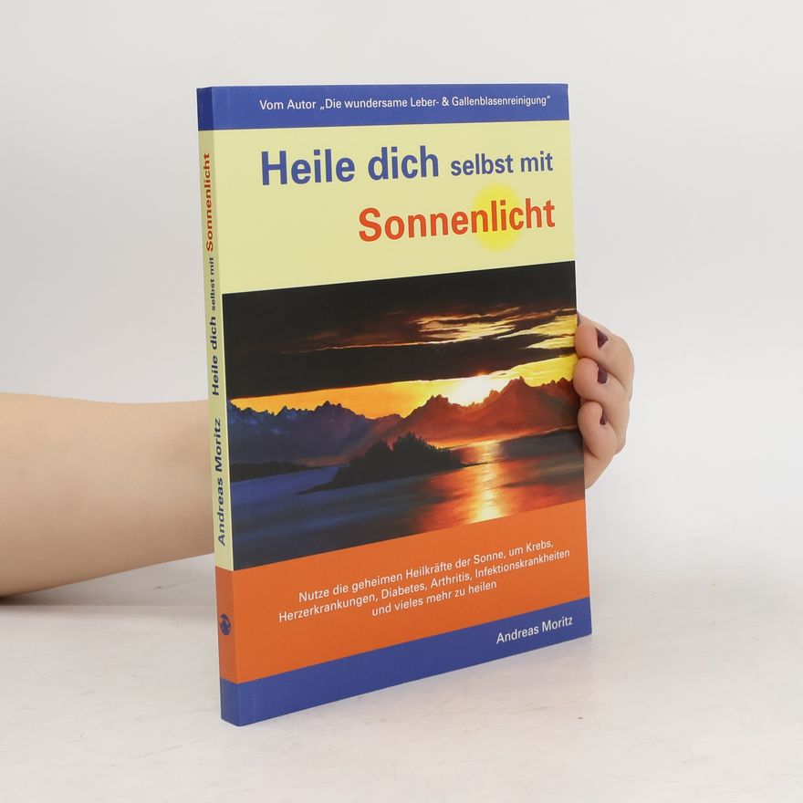 Andreas Moritz Heile dich selbst mit Sonnenlicht