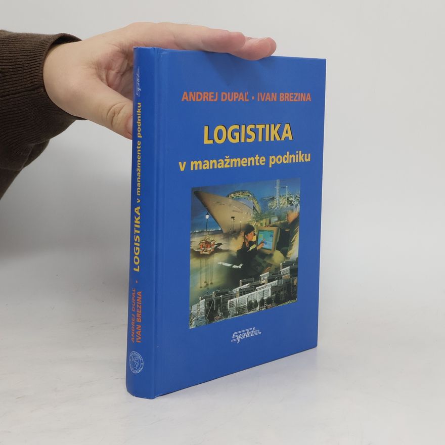 Andrej Ďupal Logistika v manažmente podniku