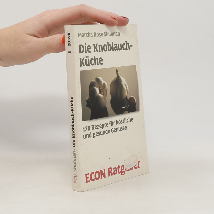 Martha Rose Shulman Die Knoblauch-Küche
