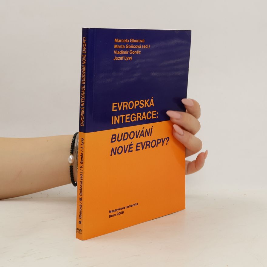 Marta Goňcová Evropská integrace: budování nové evropy?