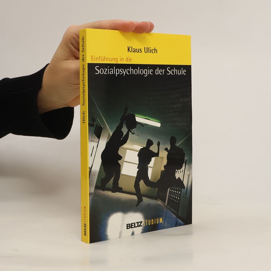 Klaus Ulich Einführung in die Sozialpsychologie der Schule