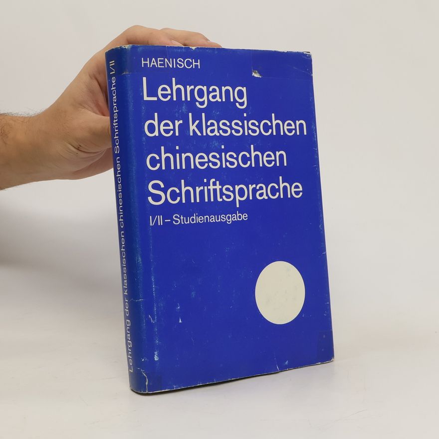 Erich Haenisch Lehrgang der klassischen chinesischen Schriftsprache