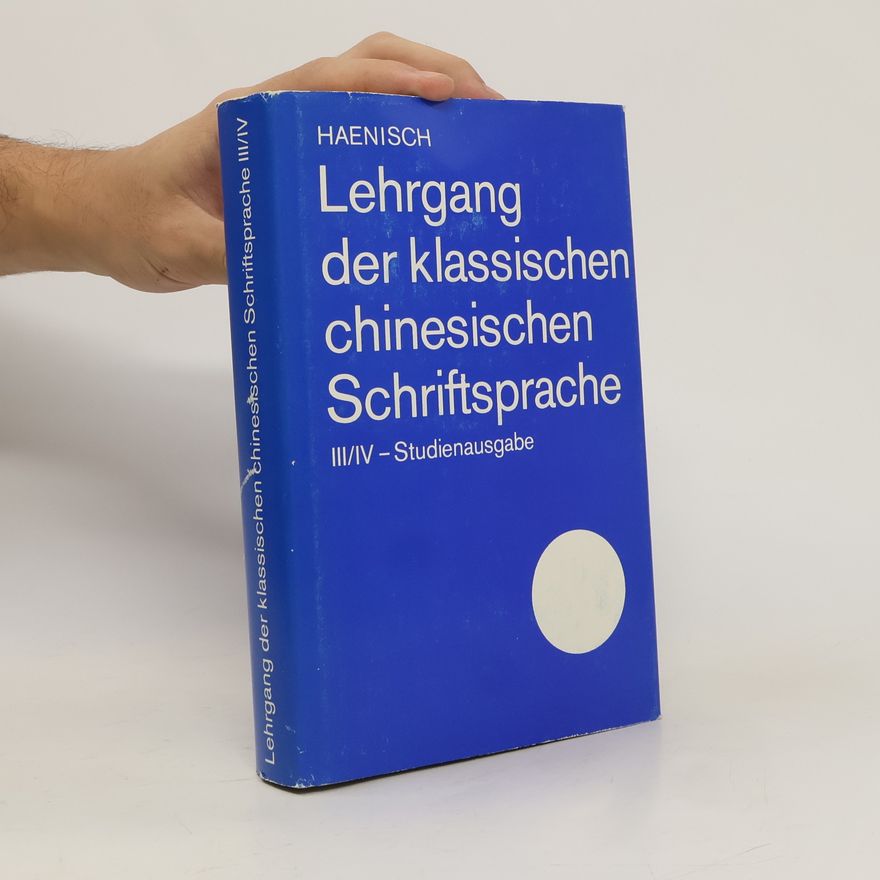 Erich Haenisch Lehrgang der klassischen chinesischen Schriftsprache