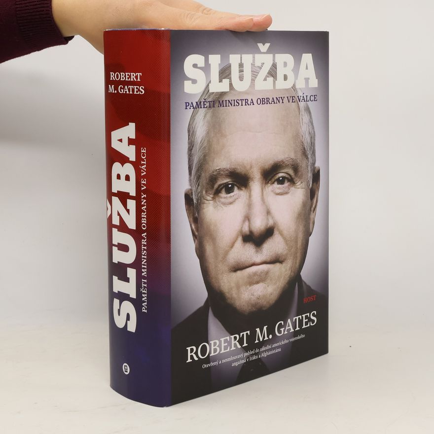 Robert Gates Služba. Paměti ministra obrany ve válce