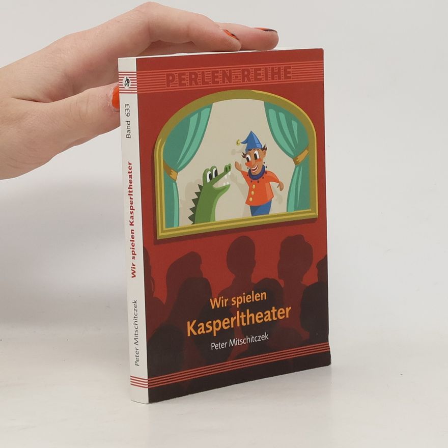 Peter Mitschitczek Wir spielen Kasperltheater