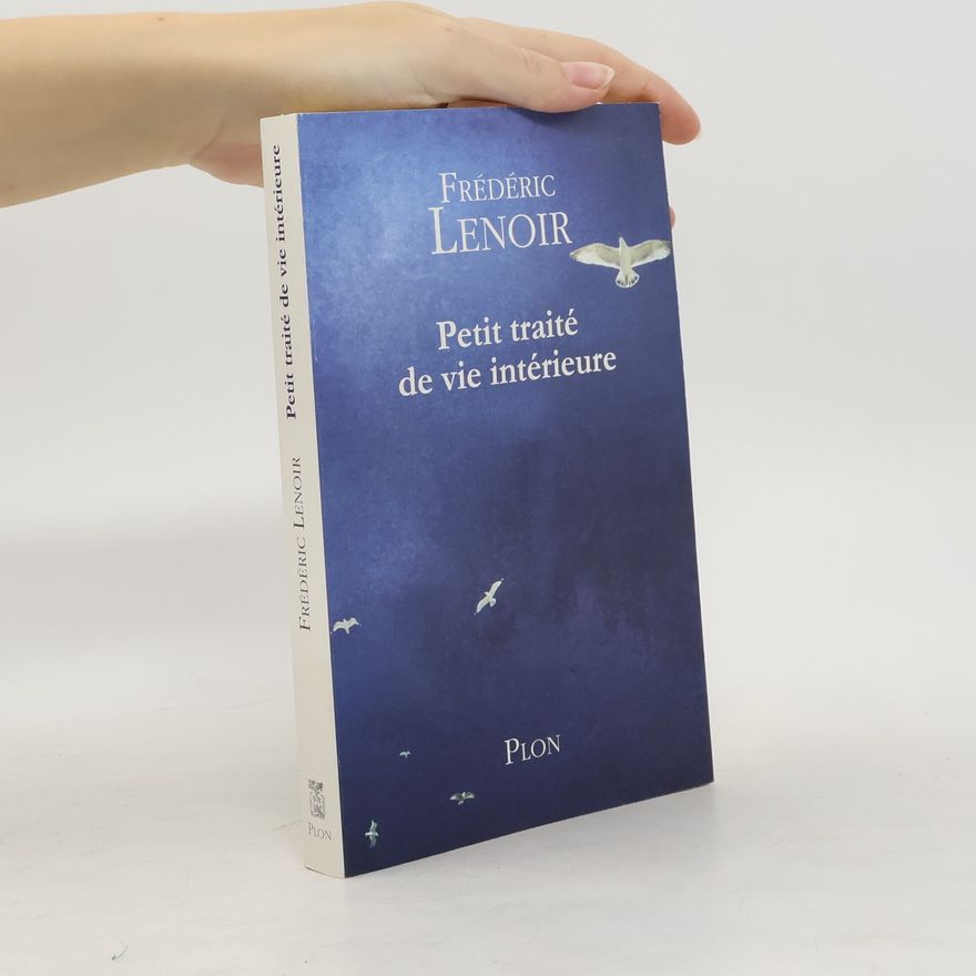 Frédéric Lenoir Petit traité de vie intérieure