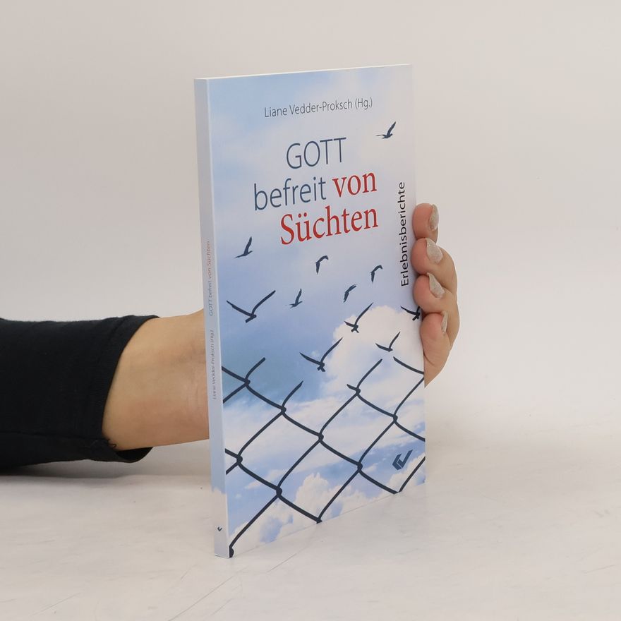 Liane Vedder-Proksch Gott befreit von Süchten